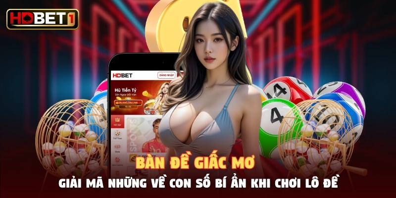 Bàn Đề Giấc Mơ - Giải Mã Những Về Con Số Bí Ẩn Khi Chơi Lô Đề