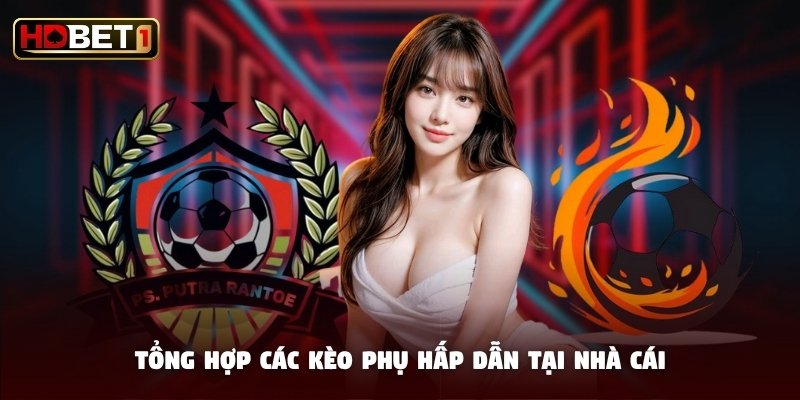 Tổng hợp các kèo phụ hấp dẫn tại nhà cái