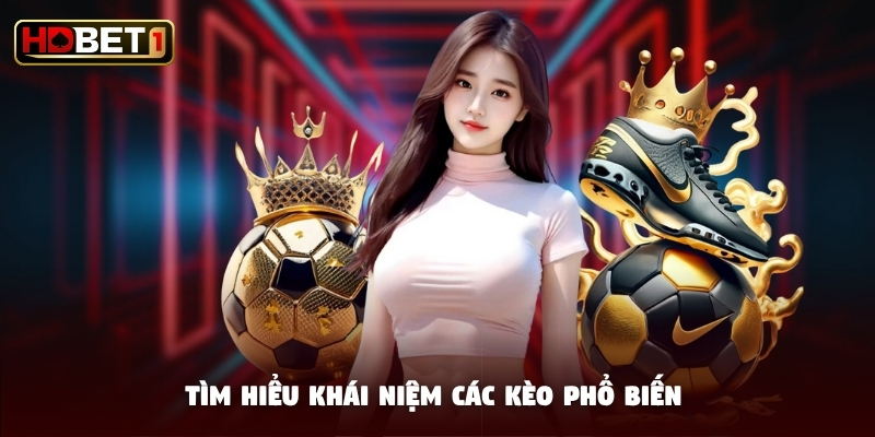 Tìm hiểu khái niệm các kèo phổ biến