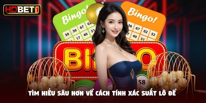 Tìm hiểu sâu hơn về cách tính xác suất lô đề Tìm hiểu sâu hơn về cách tính xác suất lô đề