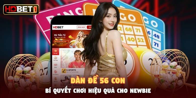 Dàn Đề 56 Con - Bí Quyết Chơi Hiệu Quả Cho Newbie