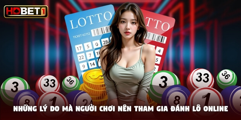 Những lý do mà người chơi nên tham gia đánh lô online Những lý do mà người chơi nên tham gia đánh lô online