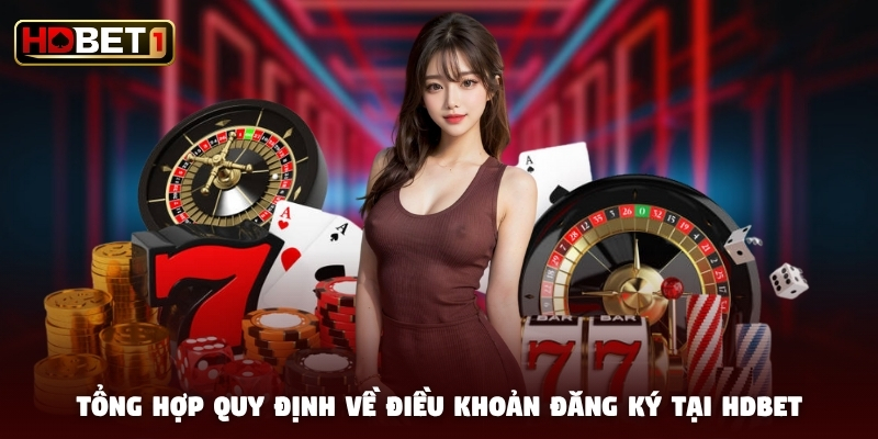 Tổng hợp quy định về điều khoản đăng ký tại HDBET Tổng hợp quy định về điều khoản đăng ký tại HDBET