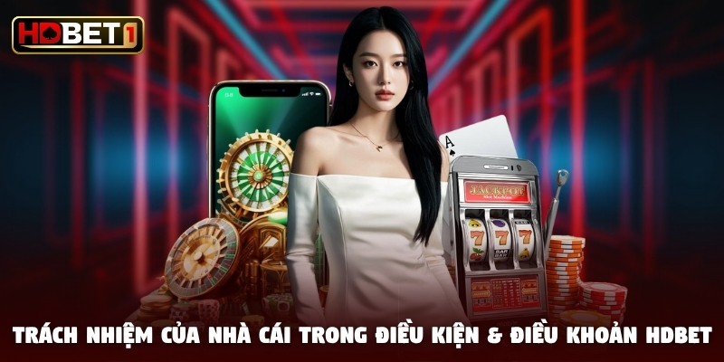 Trách nhiệm của nhà cái trong điều kiện và điều khoản HDBET Trách nhiệm của nhà cái trong điều kiện và điều khoản HDBET