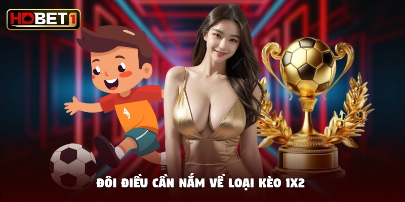 Đôi điều cần nắm về loại kèo 1X2 Đôi điều cần nắm về loại kèo 1X2