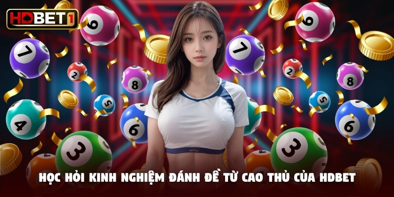 Học hỏi kinh nghiệm đánh đề từ cao thủ của HDBET Học hỏi kinh nghiệm đánh đề từ cao thủ của HDBET