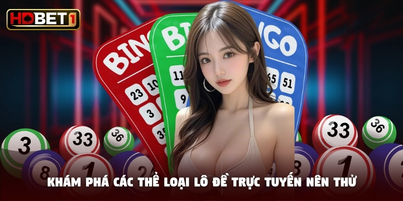 Khám phá các thể loại lô đề trực tuyến nên thử Khám phá các thể loại lô đề trực tuyến nên thử
