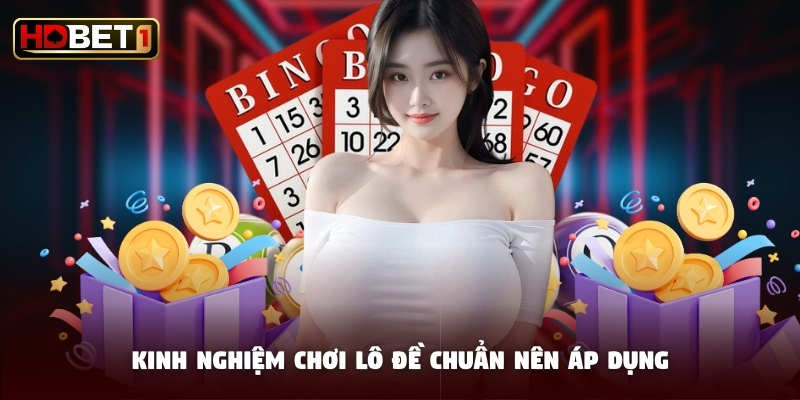 Kinh nghiệm chơi lô đề chuẩn nên áp dụng Kinh nghiệm chơi lô đề chuẩn nên áp dụng