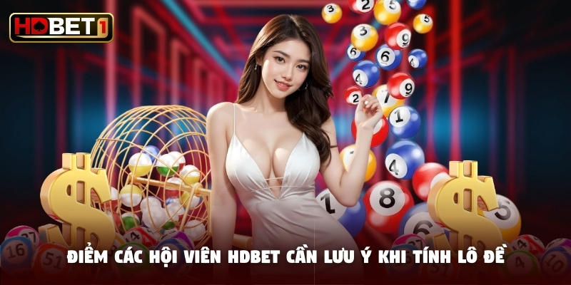 Điểm các hội viên HDBET cần lưu ý khi tính lô đề Điểm các hội viên HDBET cần lưu ý khi tính lô đề