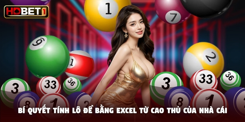 Bí quyết tính lô đề bằng Excel từ cao thủ của nhà cái Bí quyết tính lô đề bằng Excel từ cao thủ của nhà cái