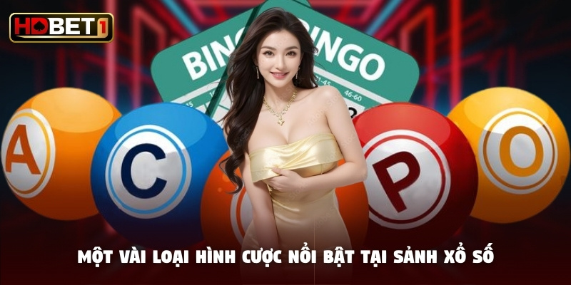Một vài loại hình cược nổi bật tại sảnh xổ số Một vài loại hình cược nổi bật tại sảnh xổ số